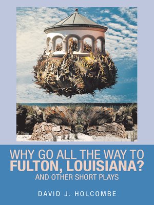 cover image of Why Go All the Way to Fulton, Louisiana?